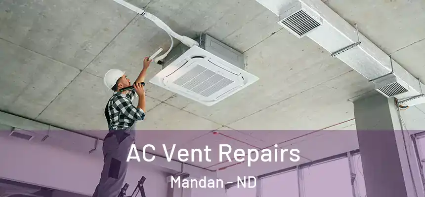  AC Vent Repairs Mandan - ND