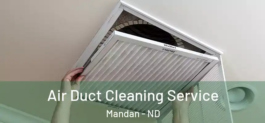  Air Duct Cleaning Service Mandan - ND