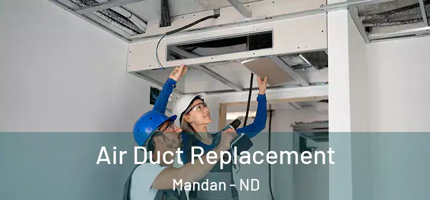  Air Duct Replacement Mandan - ND