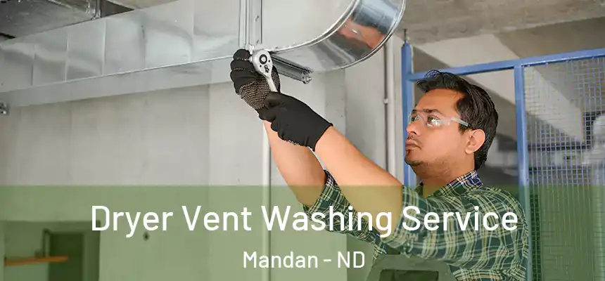  Dryer Vent Washing Service Mandan - ND