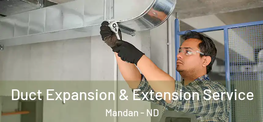  Duct Expansion & Extension Service Mandan - ND