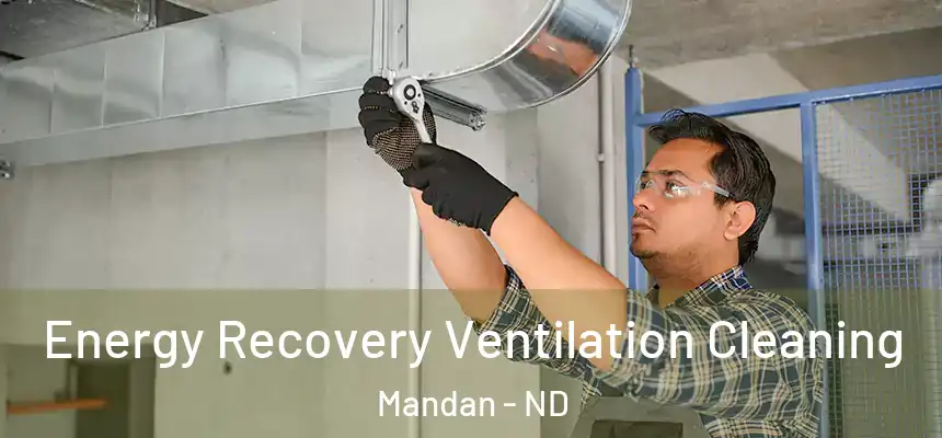  Energy Recovery Ventilation Cleaning Mandan - ND