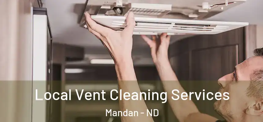 Local Vent Cleaning Services Mandan - ND