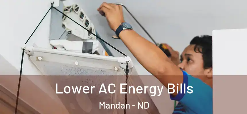  Lower AC Energy Bills Mandan - ND