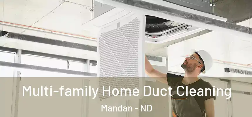  Multi-family Home Duct Cleaning Mandan - ND