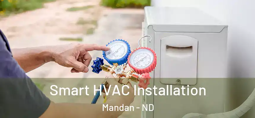  Smart HVAC Installation Mandan - ND