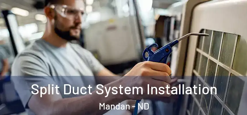  Split Duct System Installation Mandan - ND